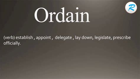 ordain pronunciation|meaning of the ordain verb.